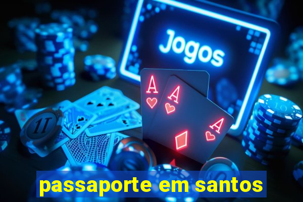 passaporte em santos